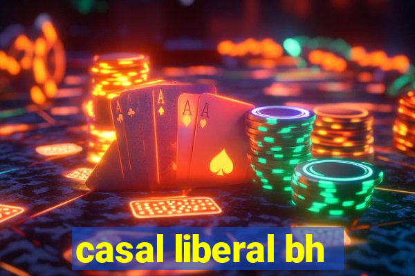 casal liberal bh